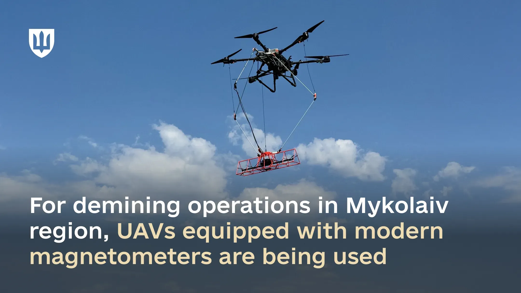 Detection of explosives, including underground threats: Unmanned aerial systems with magnetometers are being deployed for demining in the Mykolaiv region