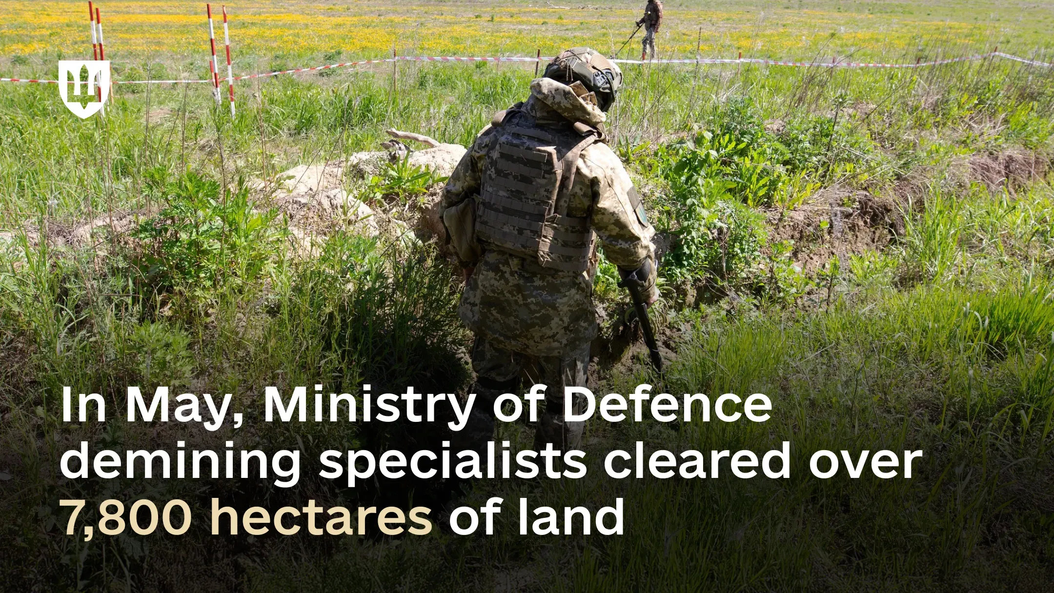 In May, Ministry of Defence demining specialists cleared over 7,800 hectares of land