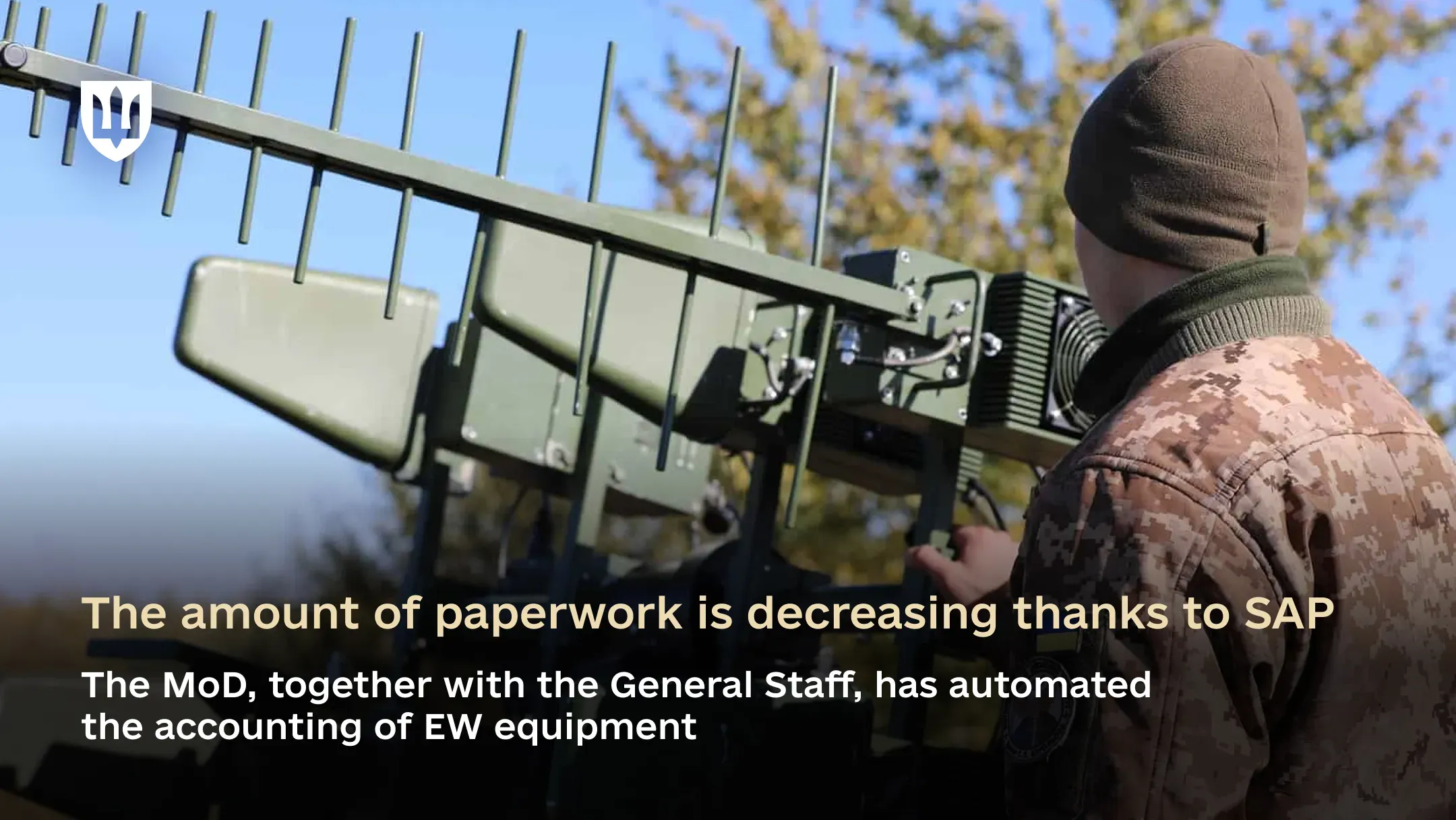 With SAP implementation, the Ministry of Defence and the General Staff have automated the accounting of electronic warfare (EW) assets