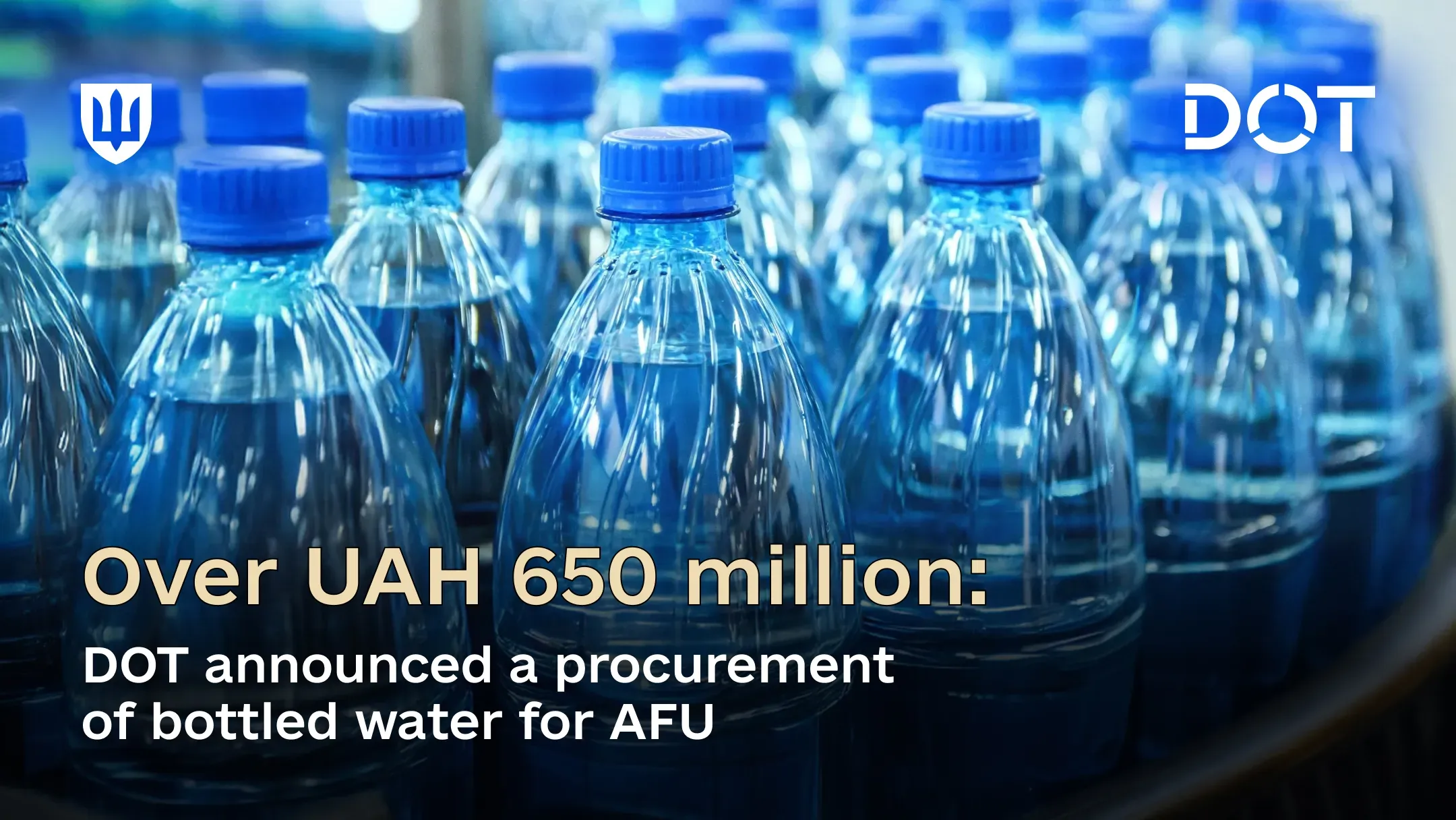 Bottled water for the Armed Forces of Ukraine: The MoD’s acquisition agency, DOT, has announced a tender worth over UAH 650 million
