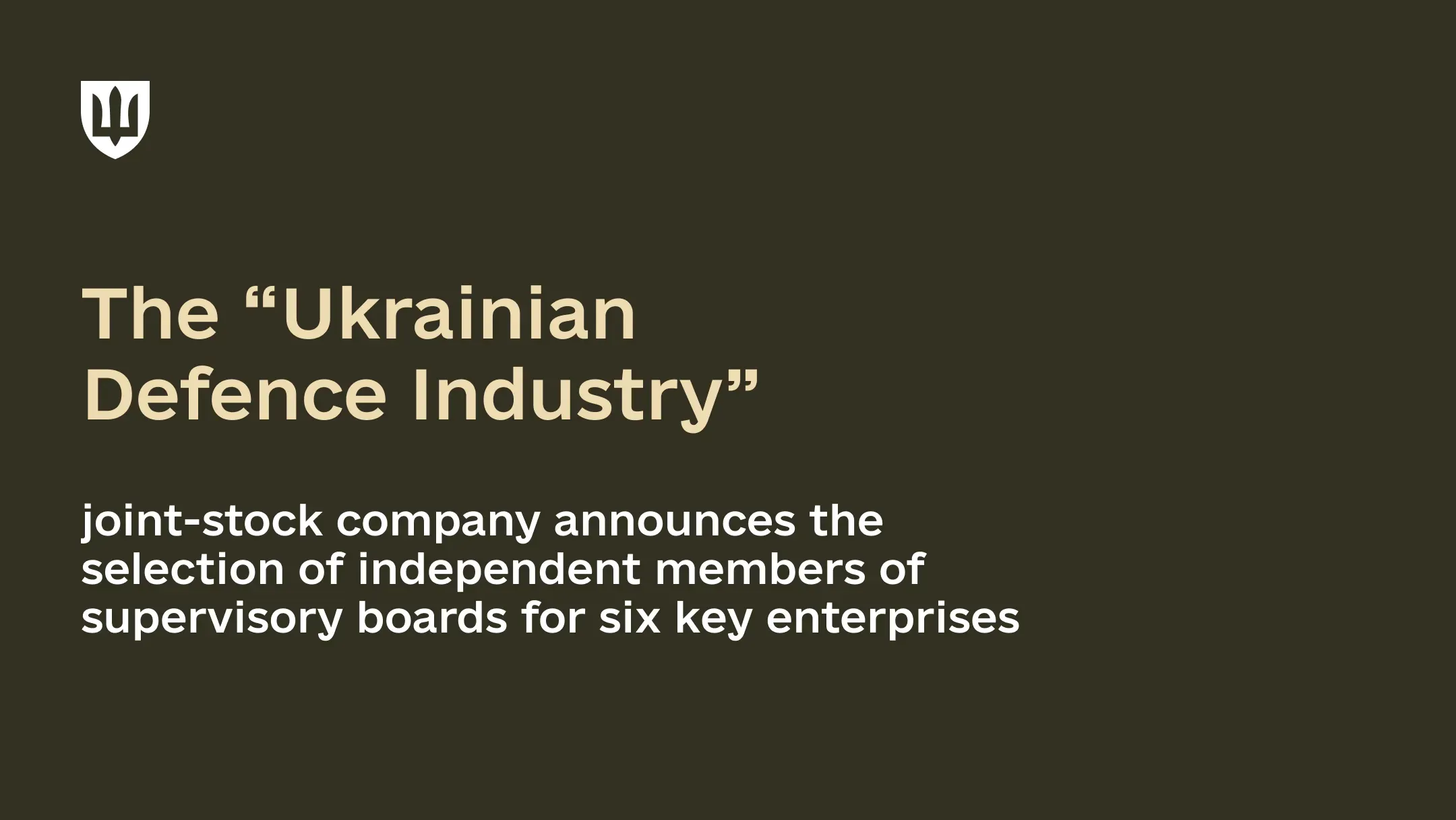 The “Ukrainian Defence Industry” joint-stock company announces the selection of independent members of supervisory boards for six key enterprises