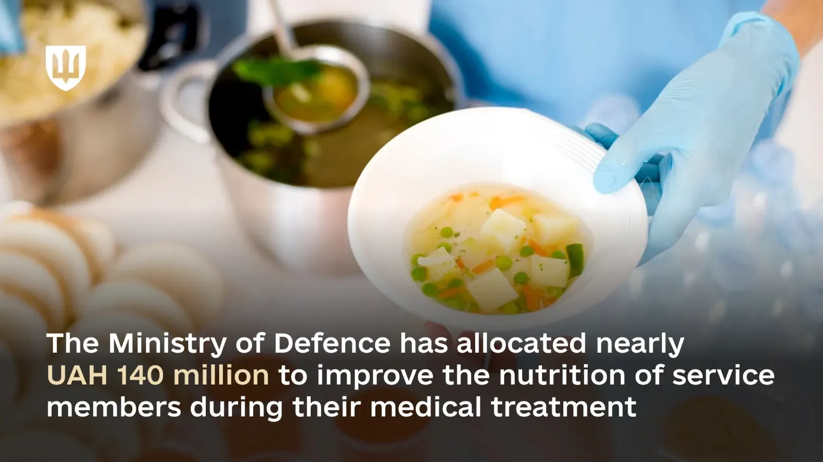 The Ministry of Defence has allocated nearly UAH 140 million to improve the nutrition of service members during their medical treatment